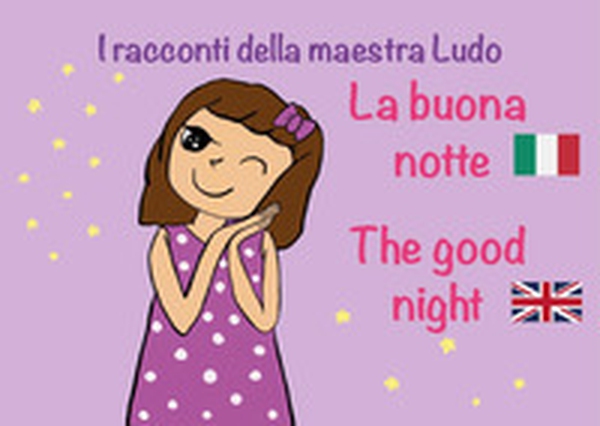 La buona notte-The good night. I racconti della Maestra Ludo - Librerie.coop La buona notte-The good night. I racconti della Maestra Ludo - Librerie.coop