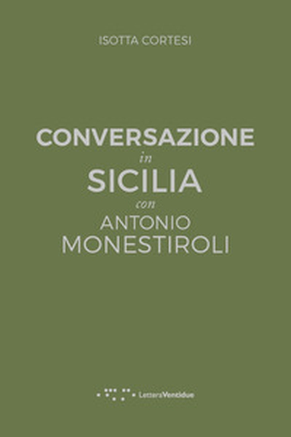 Conversazione in Sicilia con Antonio Monestiroli - Librerie.coop Conversazione in Sicilia con Antonio Monestiroli - Librerie.coop