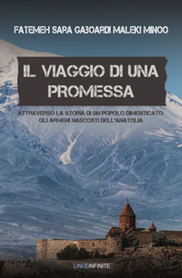 Il viaggio di una promessa. Attraverso la storia di un popolo dimenticato: gli armeni nascosti dell'Anatolia - Librerie.coop Il viaggio di una promessa. Attraverso la storia di un popolo dimenticato: gli armeni nascosti dell'Anatolia - Librerie.coop
