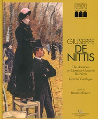 Giuseppe De Nittis. The donation by Léontine Gruvelle De Nittis. General Catalogue - Librerie.coop