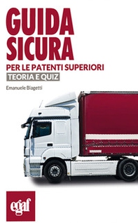 Guida sicura per le patenti superiori. Teoria e quiz - Librerie.coop