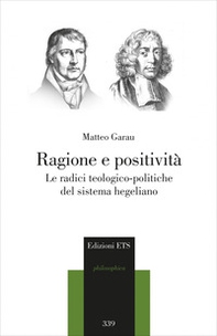 Ragione e positività. Le radici teologico-politiche del sistema hegeliano - Librerie.coop