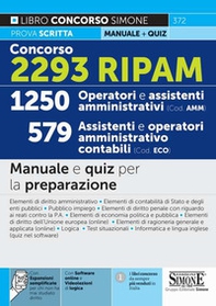 Concorso 2293 RIPAM. 1250 operatori e assistenti amministrativi (cod. AMM). 579 assistenti e operatori amministrativo contabili (cod. ECO). Manuale e quiz per la preparazione - Librerie.coop Concorso 2293 RIPAM. 1250 operatori e assistenti amministrativi (cod. AMM). 579 assistenti e operatori amministrativo contabili (cod. ECO). Manuale e quiz per la preparazione - Librerie.coop