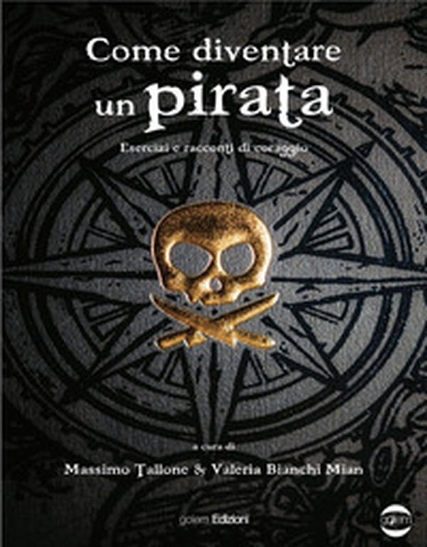 Come diventare un pirata. Esercizi e racconti di coraggio - Librerie.coop Come diventare un pirata. Esercizi e racconti di coraggio - Librerie.coop