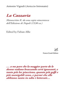 La cazzaria. Manoscritto K: da una copia ottocentesca dell'Edizione di Napoli (1530 ca.) - Librerie.coop