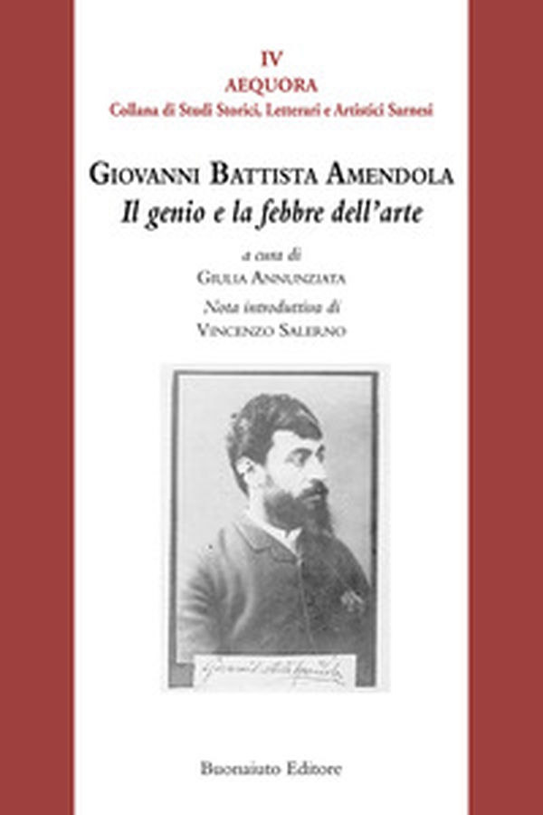 Giovanni Battista Amendola. Il genio e la febbre dell'arte - Librerie.coop Giovanni Battista Amendola. Il genio e la febbre dell'arte - Librerie.coop