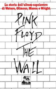 Pink Floyd. The Wall - Librerie.coop