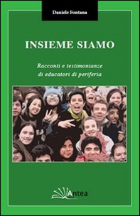 Insieme siamo. Racconti e testimonianze di educatori di periferia - Librerie.coop
