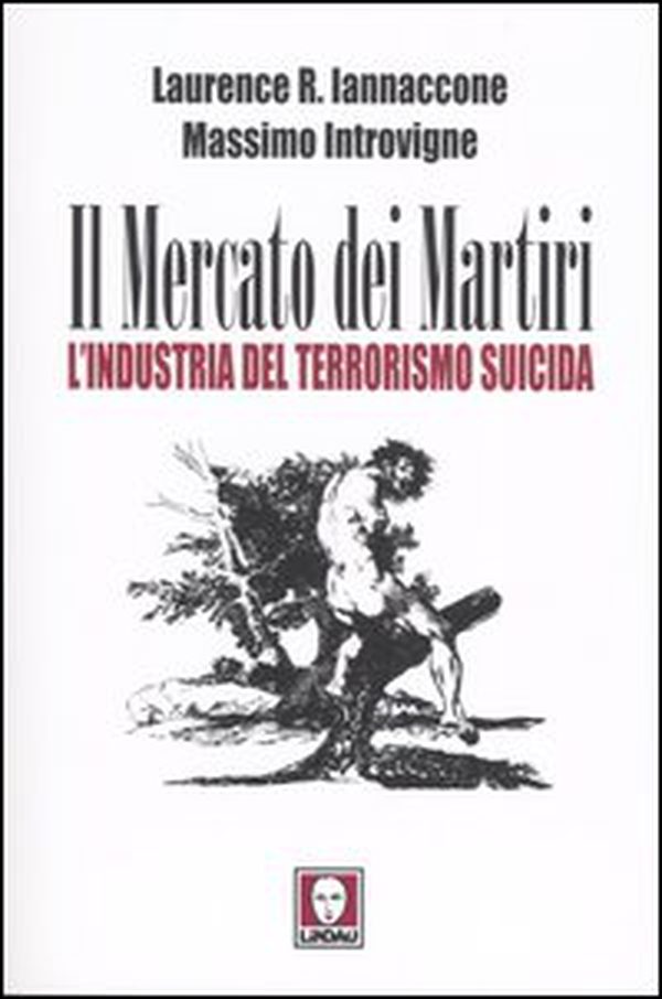 Il mercato dei martiri. L'industria del terrorismo suicida - Librerie.coop Il mercato dei martiri. L'industria del terrorismo suicida - Librerie.coop