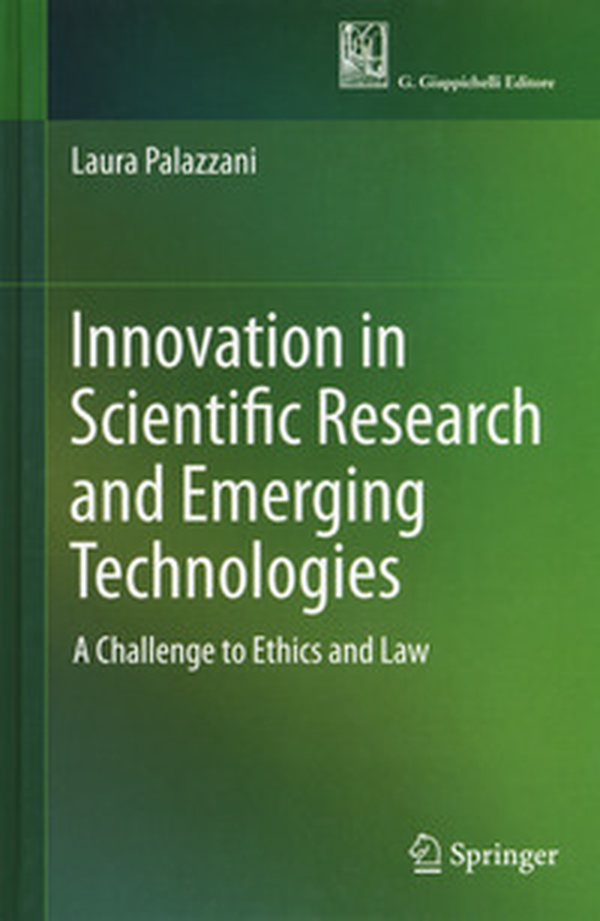 Innovation in scientific research and emerging technologies. A challenge to ethics and law - Librerie.coop Innovation in scientific research and emerging technologies. A challenge to ethics and law - Librerie.coop