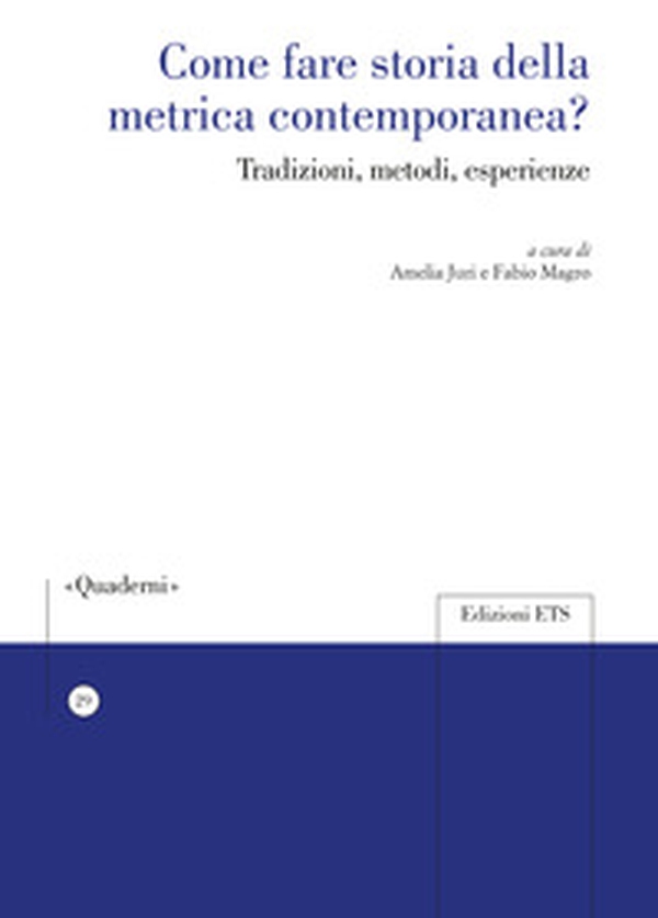 Come fare storia della metrica contemporanea? Tradizioni, metodi, esperienze - Librerie.coop