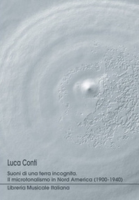Suoni di una terra incognita. Il microtonalismo in nord America (1900-1940) - Librerie.coop Suoni di una terra incognita. Il microtonalismo in nord America (1900-1940) - Librerie.coop