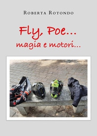 Fly, Poe... Magia e motori... - Librerie.coop Fly, Poe... Magia e motori... - Librerie.coop