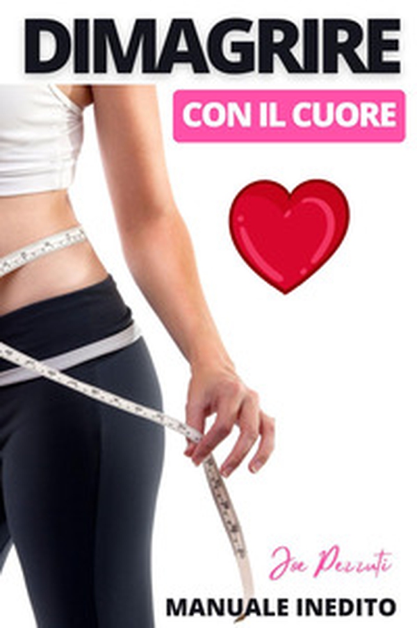 Dimagrire con il cuore - Librerie.coop Dimagrire con il cuore - Librerie.coop