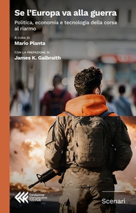 Se l'Europa va alla guerra. Politica, economia e tecnologia della corsa al riarmo - Librerie.coop