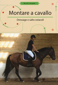 Montare a cavallo. Dressage e altri ostacoli - Librerie.coop
