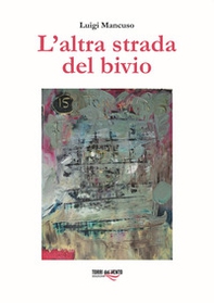 L'altra strada del bivio - Librerie.coop