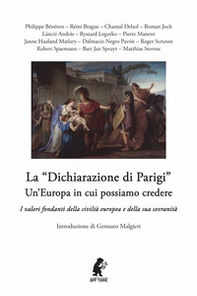 La «dichiarazione di Parigi». Un'Europa in cui possiamo credere. I valori fondanti della civiltà europea e della sua sovranità - Librerie.coop
