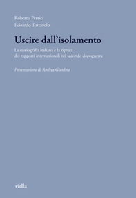 Uscire dall'isolamento. La storiografia italiana e la ripresa dei rapporti internazionali nel secondo dopoguerra - Librerie.coop Uscire dall'isolamento. La storiografia italiana e la ripresa dei rapporti internazionali nel secondo dopoguerra - Librerie.coop