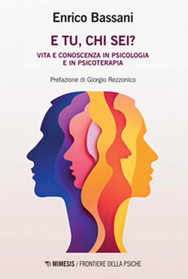 E tu, chi sei? Vita e conoscenza in psicologia e psicoterapia - Librerie.coop E tu, chi sei? Vita e conoscenza in psicologia e psicoterapia - Librerie.coop
