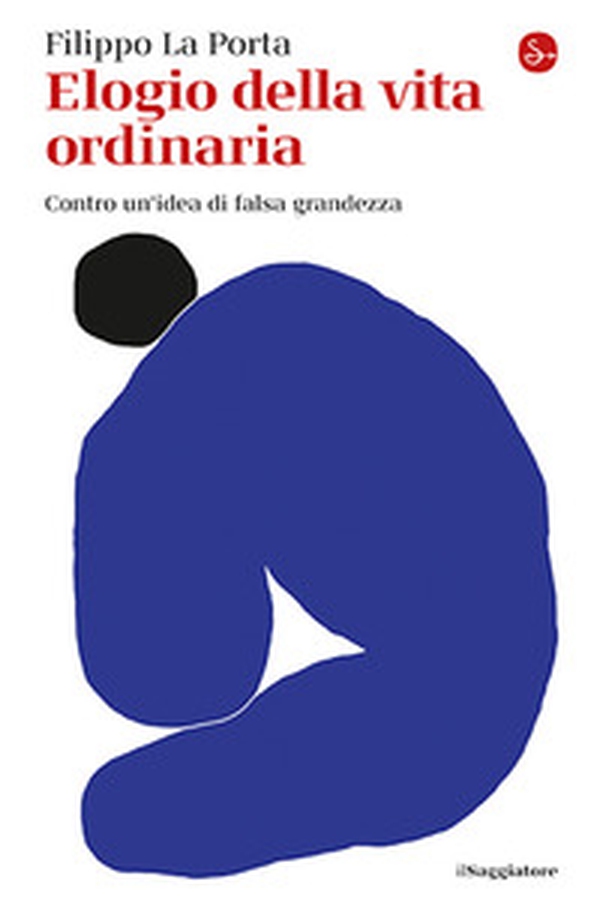 Elogio della vita ordinaria - Librerie.coop Elogio della vita ordinaria - Librerie.coop