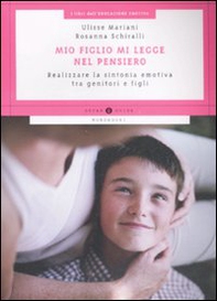 Mio figlio mi legge nel pensiero. Realizzare la sintonia emotiva tra genitori e figli - Librerie.coop