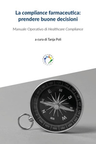 La compliance farmaceutica: prendere buone decisioni - Librerie.coop