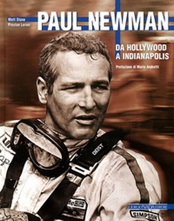 Paul Newman. Da Hollywood a Indianapolis - Librerie.coop Paul Newman. Da Hollywood a Indianapolis - Librerie.coop