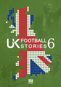 UK football stories - Vol. 6 - Librerie.coop