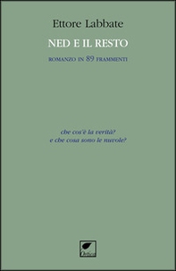 Ned e il resto. Romanzo in 89 frammenti - Librerie.coop