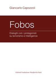 Fobos. Dialoghi con i protagonisti su terrorismo e Intelligence - Librerie.coop Fobos. Dialoghi con i protagonisti su terrorismo e Intelligence - Librerie.coop