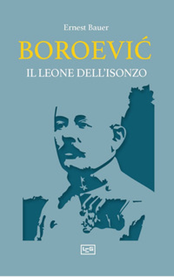 Boroevic'. Il leone dell'Isonzo - Librerie.coop