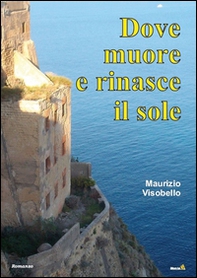 Dove muore e rinasce il sole - Librerie.coop