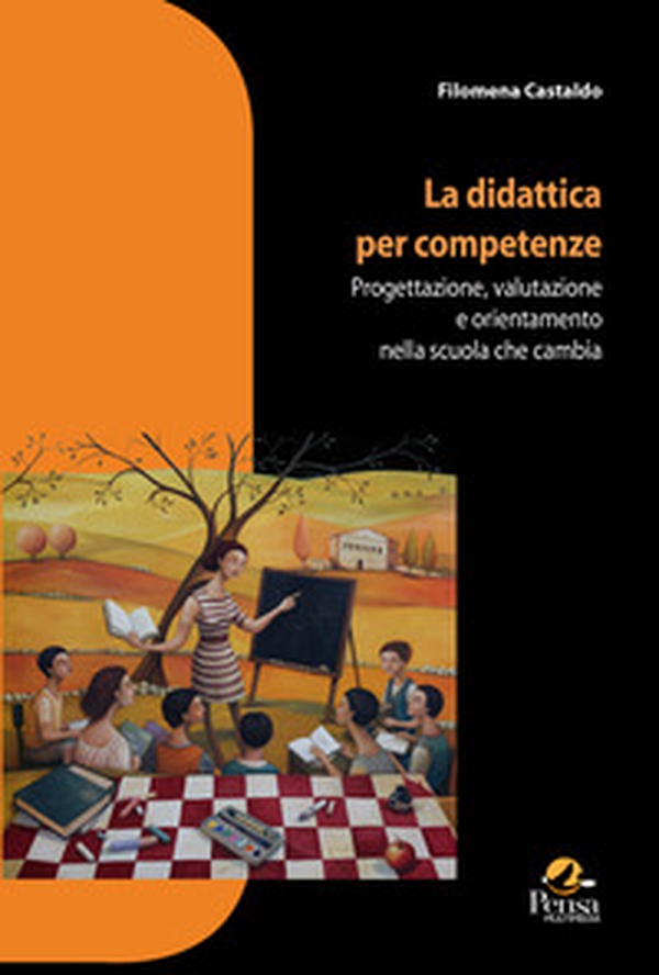 La didattica per competenze. Progettazione, valutazione e orientamento nella scuola che cambia - Librerie.coop