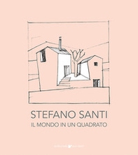 Stefano Santi. Il mondo in un quadrato - Librerie.coop