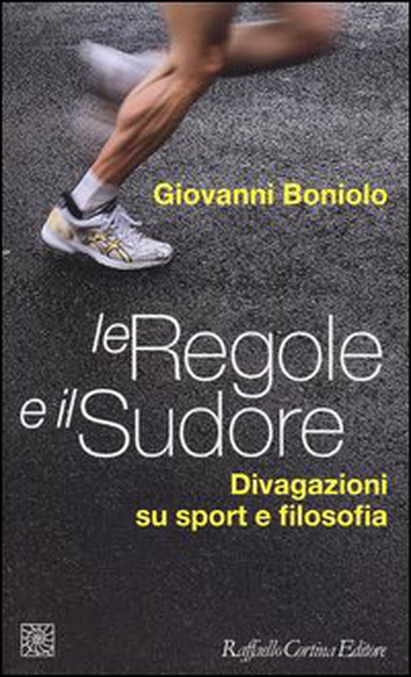 Le regole e il sudore. Divagazioni su sport e filosofia - Librerie.coop Le regole e il sudore. Divagazioni su sport e filosofia - Librerie.coop
