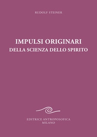 Impulsi originari della scienza dello spirito. Esoterismo cristiano alla luce della nuova conoscenza spirituale - Librerie.coop Impulsi originari della scienza dello spirito. Esoterismo cristiano alla luce della nuova conoscenza spirituale - Librerie.coop
