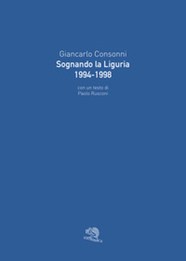 Sognando la Liguria 1994-1998 - Librerie.coop Sognando la Liguria 1994-1998 - Librerie.coop