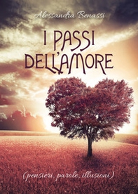 I passi dell'amore (pensieri, parole, illusioni) - Librerie.coop I passi dell'amore (pensieri, parole, illusioni) - Librerie.coop