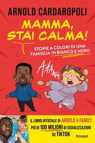 Mamma, stai calma! Storie a colori di una famiglia in bianco e nero - Librerie.coop Mamma, stai calma! Storie a colori di una famiglia in bianco e nero - Librerie.coop