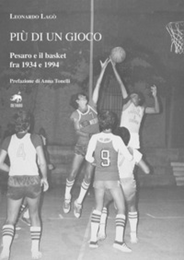 Più di un gioco. Pesaro e il basket fra 1934 e 1994 - Librerie.coop Più di un gioco. Pesaro e il basket fra 1934 e 1994 - Librerie.coop