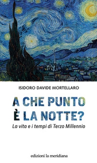 A che punto è la notte? La vita e i tempi di terzo millennio - Librerie.coop