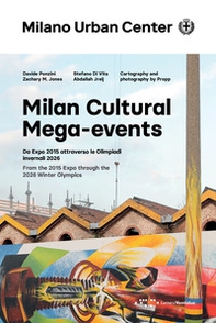 Milan Cultural Mega-events. Da Expo 2015 attraverso le Olimpiadi invernali 2026. Ediz. italiana e inglese - Librerie.coop