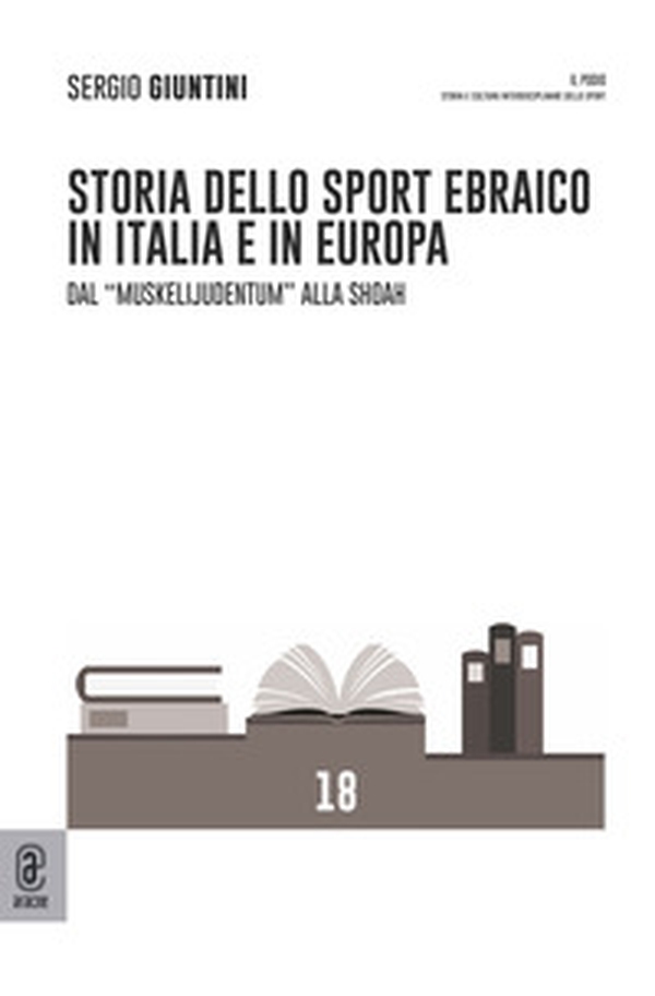 Storia dello sport ebraico in Italia e in Europa. Dal «Muskelijudentum» alla Shoah - Librerie.coop Storia dello sport ebraico in Italia e in Europa. Dal «Muskelijudentum» alla Shoah - Librerie.coop