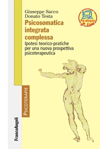 Psicosomatica integrata complessa. Ipotesi teorico-pratiche per una nuova prospettiva psicoterapeutica - Librerie.coop