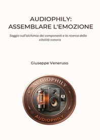 Audiophily: assemblare l'emozione - Librerie.coop