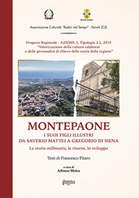 Montepaone. I suoi figli illustri da Saverio Mattei a Gregorio Di Siena. La storia millenaria, le risorse, lo sviluppo - Librerie.coop