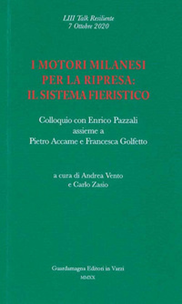 I motori milanesi per la ripresa: il sistema fieristico. Colloquio con Enrico Pazzali assieme a Pietro Accame e Francesca Golfetto - Librerie.coop I motori milanesi per la ripresa: il sistema fieristico. Colloquio con Enrico Pazzali assieme a Pietro Accame e Francesca Golfetto - Librerie.coop