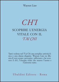 Ch'i. Scoprire l'energia vitale con il t'ai chi - Librerie.coop Ch'i. Scoprire l'energia vitale con il t'ai chi - Librerie.coop