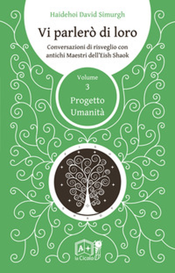 Vi parlerò di loro. Conversazioni di risveglio con antichi maestri dell'Eish Shaok - Vol. 3 - Librerie.coop Vi parlerò di loro. Conversazioni di risveglio con antichi maestri dell'Eish Shaok - Vol. 3 - Librerie.coop